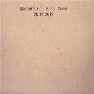 Masturbation Goes Cloud - 20.12.2012