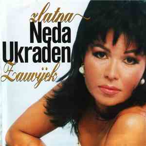 Neda Ukraden - Zlatna Zauvijek