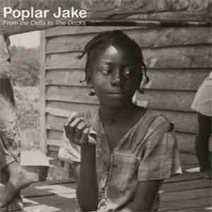 Poplar Jake - From The Delta To The Docks