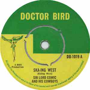Sir Lord Comic & His Cowboys / The Maytals - Ska-Ing West / If You Act This Way