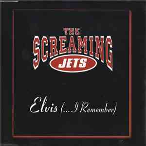 The Screaming Jets - Elvis (...I Remember)