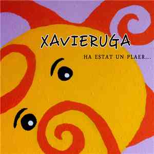 Xavieruga - Ha Estat Un Plaer...