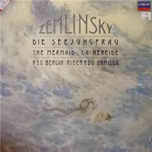 Zemlinsky - RSO Berlin, Riccardo Chailly - Die Seejungfrau