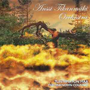 Anssi Tikanmäki Orchestra - Tuntematon Maa - The Unknown Country