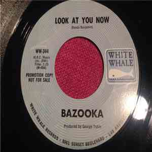 Bazooka - Look At You Now