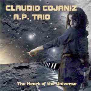 Claudio Cojaniz - A.P. Trio - The Heart Of The Universe