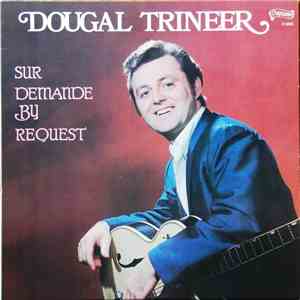 Dougal Trineer - Sur Demande / On Request