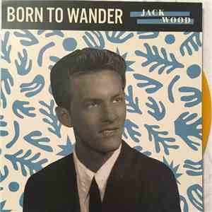 Jack Wood  - Born To Wander