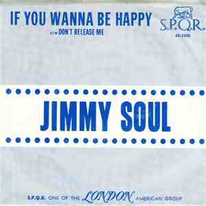 Jimmy Soul - If You Wanna Be Happy / Don't Release Me