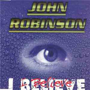 John Robinson  - I Believe