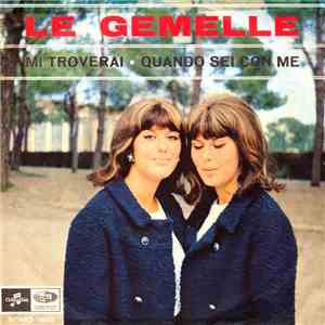 Le Gemelle - Mi Troverai / Quando Sei Con Me