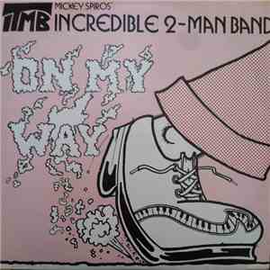 Mickey Spiros' Incredible 2-Man Band - On My Way