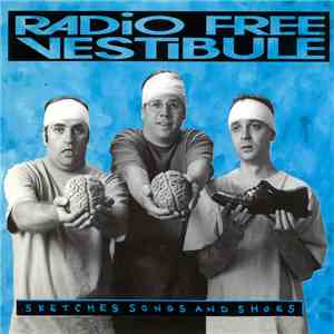 Radio Free Vestibule - Sketches Songs And Shoes