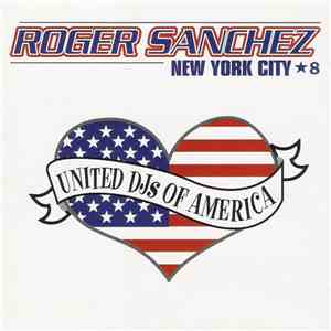 Roger Sanchez - United DJs Of America, Vol. 8: New York City