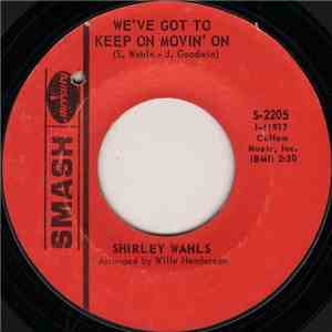 Shirley Wahls - We've Got To Keep On Movin' On
