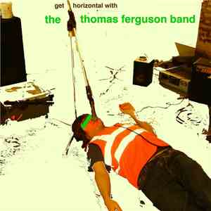 The Thomas Ferguson Band - Get Horizontal With​.​.​.