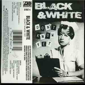 Black & White - Don't Know Yet
