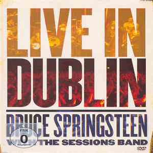 Bruce Springsteen With The Sessions Band - Live In Dublin