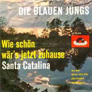 Die Blauen Jungs - Wie Schön Wär's Jetzt Zuhause / Santa Catalina