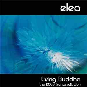 Elea - Living Buddha (The 2003 Trance Collection)