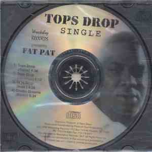 Fat Pat - Tops Drop