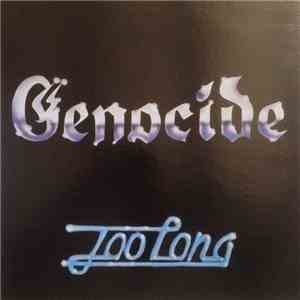 Genocide  - Too Long