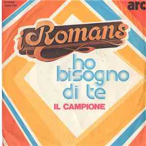 I Romans - Ho Bisogno Di Te