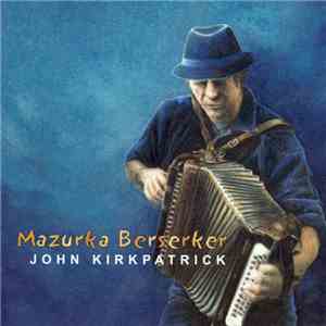 John Kirkpatrick - Mazurka Berserker