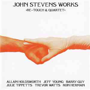 John Stevens Works - >Re-Touch & Quartet
