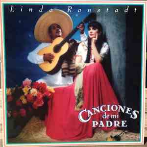 Linda Ronstadt - Canciones De Mi Padre