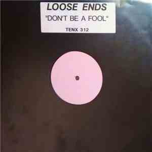 Loose Ends - Don't Be A Fool