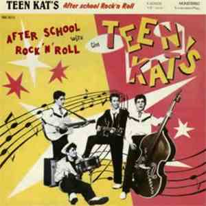 Teen Kat's - After School Rock 'N' Roll With The Teen Kat's