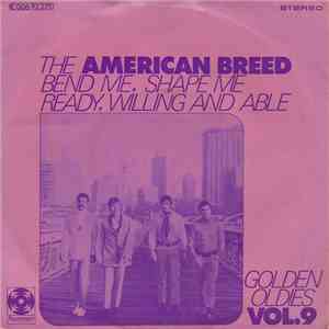 The American Breed - Bend Me, Shape Me / Ready, Willing And Able