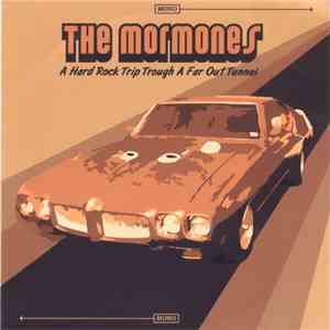 The Mormones - A Hard Rock Trip Trough A Far Out Tunnel