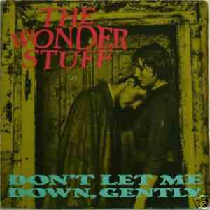 The Wonder Stuff - Don't Let Me Down, Gently