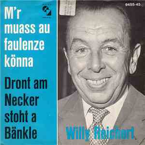 Willy Reichert - M'r Muass Au Faulenze Könna