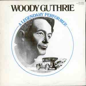 Woody Guthrie - A Legendary Performer