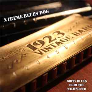 Xtreme Blues Dog - Dirty Blues From The Wild South