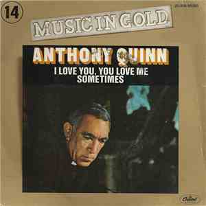 Anthony Quinn - I Love You, You Love Me / Sometimes