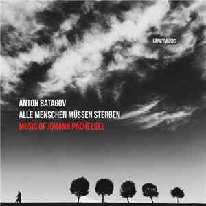 Anton Batagov - Alle Menschen Müssen Sterben. Music of Johann Pachelbel