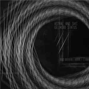 Astral & Shit - Gelikoid Status