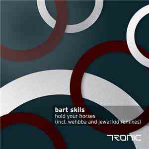 Bart Skils - Hold Your Horses (Remixes)