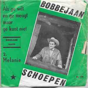 Bobbejaan Schoepen - Als Ge Wilt En Ge Meugt Maar Ge Kunt Niet / Melanie