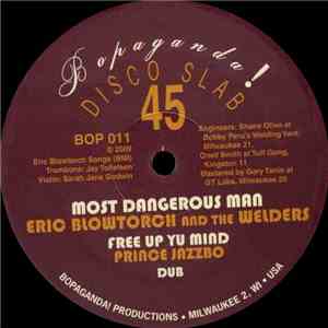 Eric Blowtorch And The Welders, Prince Jazzbo / Rico Rodriguez & Brian Edwards , The Welders - Most Dangerous Man / Free Up Yu Mind