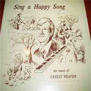 Ernest Weaver - Sing A Happy Song
