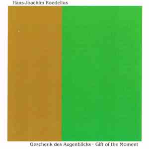 Hans-Joachim Roedelius - Geschenk Des Augenblicks - Gift Of The Moment