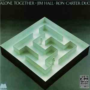 Jim Hall / Ron Carter Duo - Alone Together