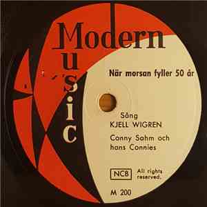 Kjell Wigren, Conny Sahm Och Hans Connies - När Morsan Fyller 50 År / Det B ...