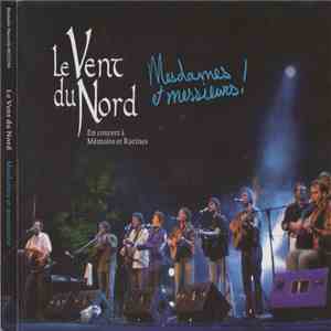 Le Vent Du Nord - Mesdames Et Messieurs! - En Concert Á Mémoire Et Racines