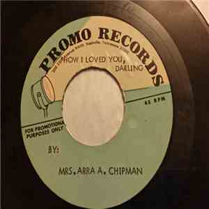 Mrs Arra A. Chipman - How I Loved You, Darling